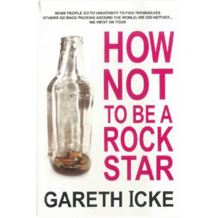 HOW NOT TO BE A ROCK STAR BY GARETH ICKE
