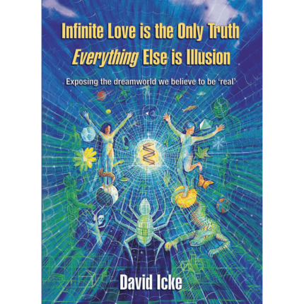 Infinite Love is the Only Truth, Everything Else is Illusion by David Icke - Print On Demand